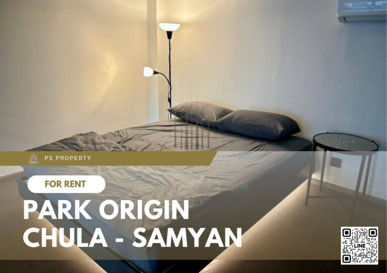 PS37440 – Condo Near MRT Sam Yan Station For Rent , One bedroom unit at PARK ORIGIN CHULA – SAMYAN