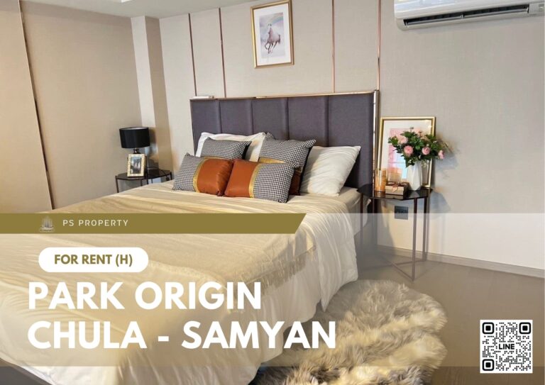 PS95381 – Condo Near MRT Sam Yan Station For Rent , One bedroom unit at PARK ORIGIN CHULA – SAMYAN