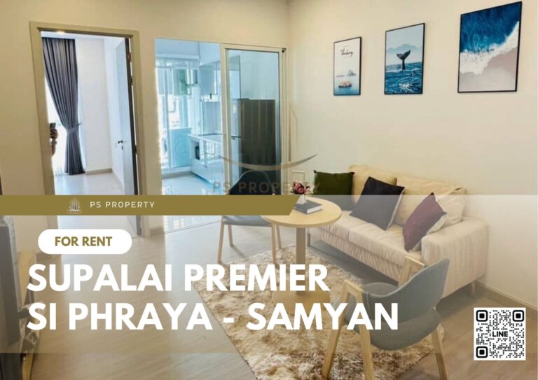 PS32334 – Condo Near MRT Sam Yan Station For Rent , One bedroom unit at Supalai Premier Si Phraya – Samyan